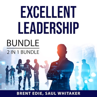 Excellent Leadership Bundle, 2 in 1 Bundle: Qualities of a Leader and Leading with Character