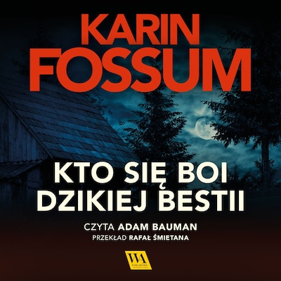 Kto się boi dzikiej bestii – okładka audiobooka, autor Karin Fossum
