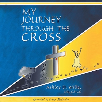 My Journey Through the Cross – omslag til lydbogen af Ashley D. Wille