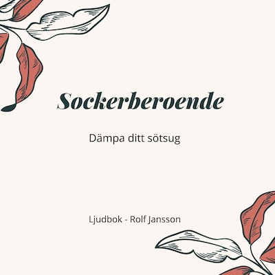 Sockerberoende. Dämpa ditt sötsug.