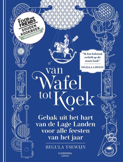 Van wafel tot koek: Gebak uit het hart van de Lage Landen voor alle feesten van het jaar