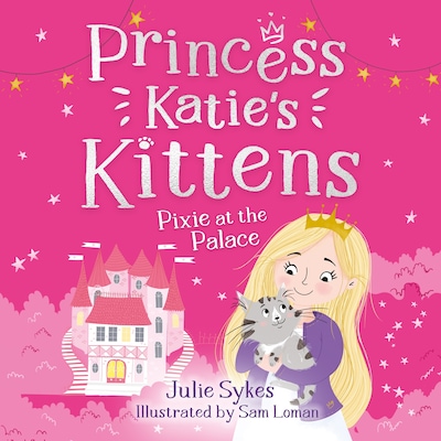 Pixie at the Palace (Princess Katie's Kittens 1)