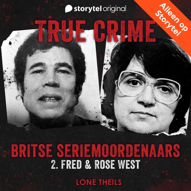 True crime: Britse seriemoordenaars - Fred & Rose West – omslag van het luisterboek van Lone Theils