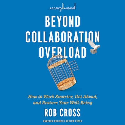 Beyond Collaboration Overload – omslag til lydbogen af Rob Cross