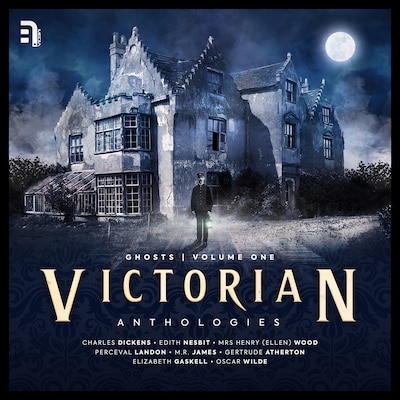 Victorian Anthologies: Ghosts - Volume 1