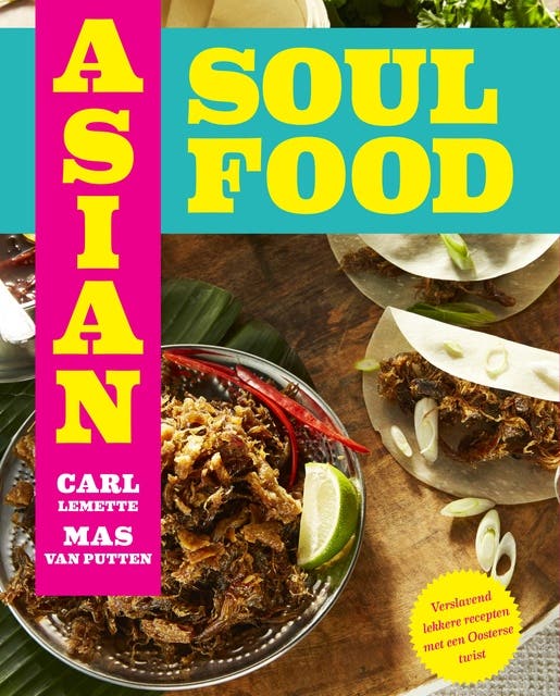 Asian Soul Food - Van Brooklyn tot Bali: Verslavend lekkere recepten met een Oosterse twist – omslag van het luisterboek van Carl Lemette,Mas van Putten