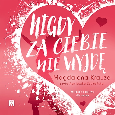 Nigdy za ciebie nie wyjdę – okładka audiobooka, autor Magdalena Krauze