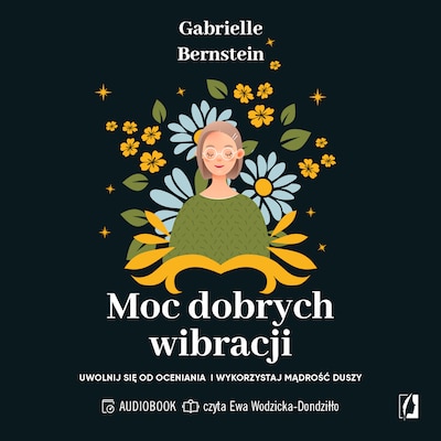 Moc dobrych wibracji – okładka audiobooka, autor Gabrielle Bernstein