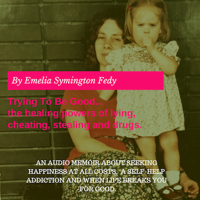 Trying To Be Good...the healing powers of lying, cheating, stealing and drugs. – omslag van het luisterboek van Emelia Symington Fedy