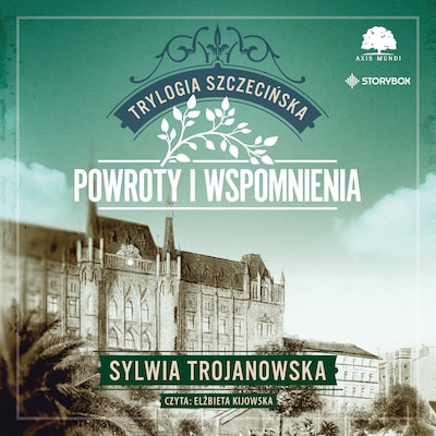 Trylogia szczecińska. Tom 3. Powroty i wspomnienia – okładka audiobooka, autor Sylwia Trojanowska