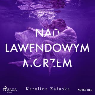 Nad lawendowym morzem – okładka audiobooka, autor Karolina Załuska