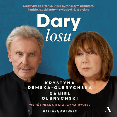 Dary losu. Niezwykłe zdarzenia, które były naszym udziałem, i ludzie, dzięki którym świat był i jest piękny