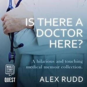 Is There A Doctor Here?: An Omnibus – okładka audiobooka, autor Alex Rudd