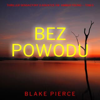 Bez powodu (Thriller sensacyjny o agentce FBI Amber Young — Tom 5)