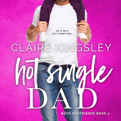 Hot Single Dad (Book Boyfriends 3)