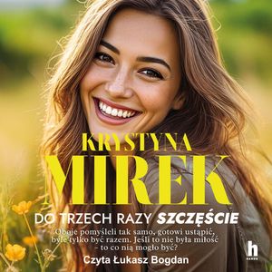 Do trzech razy szczęście – okładka audiobooka, autor Krystyna Mirek