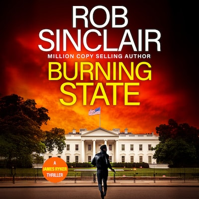 Burning State - The James Ryker Series - A BRAND NEW action-packed thriller from Rob Sinclair, Book 14 (Unabridged) – omslag til lydbogen af Rob Sinclair