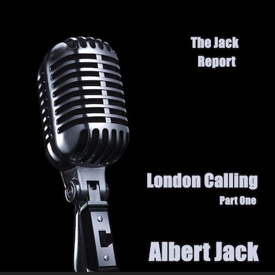 The Jack Report: London Calling - Part One – omslag til lydbogen af Albert Jack