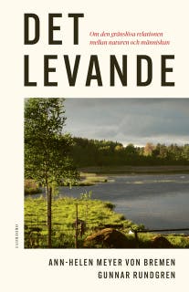 Det levande : Om den gränslösa relationen mellan naturen och människan – omslag till ljudboken av Ann-Helen Meyer von Bremen,Gunnar Rundgren
