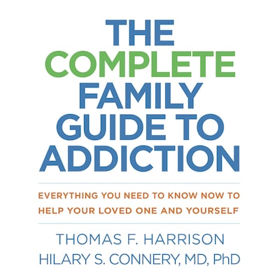 The Complete Family Guide to Addiction