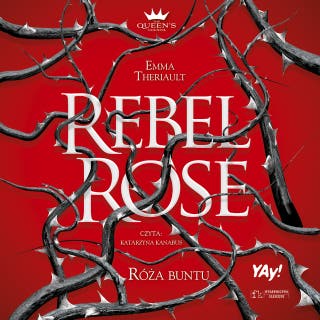 Rebel Rose. Róża Buntu. The Queen’s Council. Tom 1 – okładka audiobooka, autor Emma Theriault