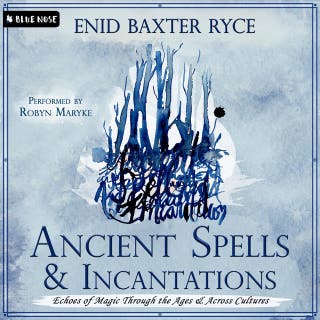 Ancient Spells and Incantations: Echoes of Magic Through the Ages and Across Cultures – omslag till ljudboken av Enid Baxter Ryce