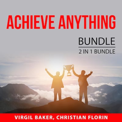 Achieve Anything Bundle, 2 IN 1 Bundle: How to Reach Anything and Power of Manifesting