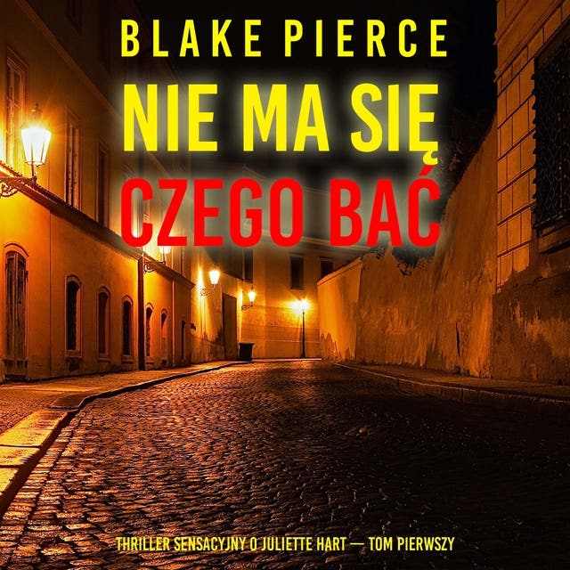 Nie ma się czego bać (Thriller sensacyjny o Juliette Hart — Tom pierwszy)