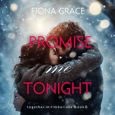 Promise Me Tonight (Together in Timberlake—Book 2) – omslag til lydbogen af Fiona Grace