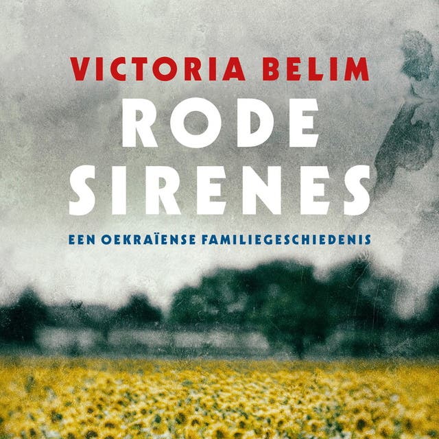 Rode sirenes: Een Oekraïense familiegeschiedenis – omslag van het luisterboek van Victoria Belim