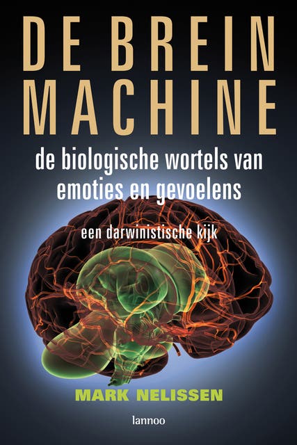 De brein machine: de biologische wortels van emoties en gevoelens; een darwinistische kijk – omslag van het luisterboek van Mark Nelissen