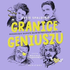 Granice geniuszu. Zaskakująca głupota najwybitniejszych umysłów w historii – okładka audiobooka, autor Katie Spalding