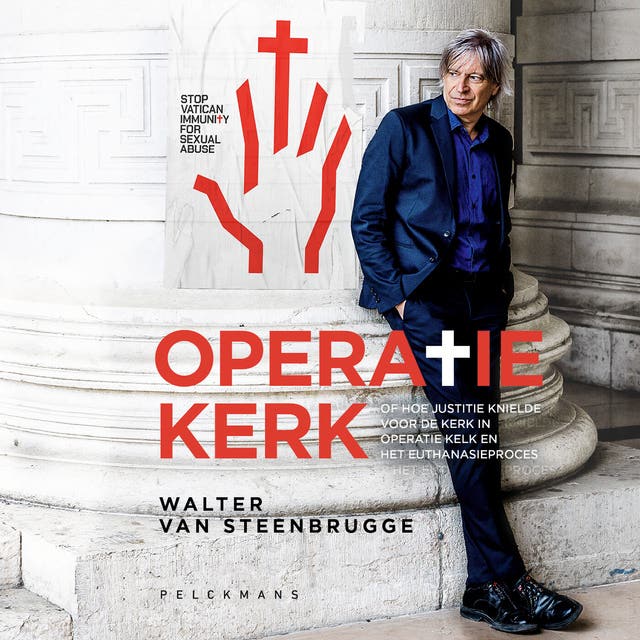 Operatie kerk: Of hoe justitie knielde voor de kerk in operatie Kelk en het euthanasieproces – omslag van het luisterboek van Walter van Steenbrugge