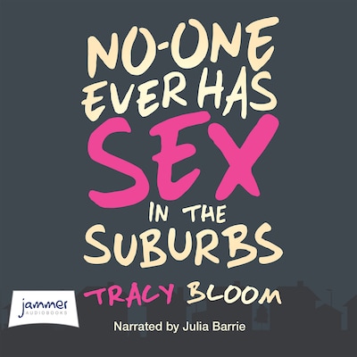 No-One Ever Has Sex in the Suburbs – omslag til lydbogen af Tracy Bloom
