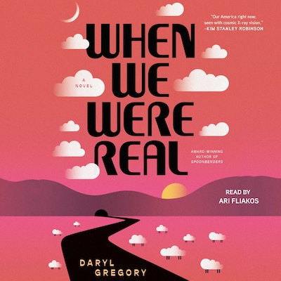 When We Were Real – omslag til lydbogen af Daryl Gregory
