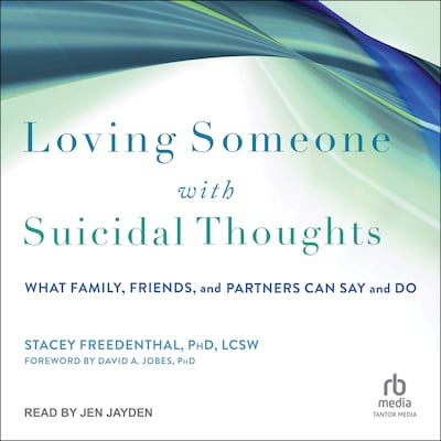 Loving Someone with Suicidal Thoughts – omslag til lydbogen af Stacey Freedenthal, PhD, LCSW
