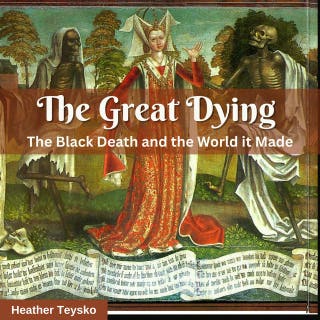 The Great Dying: The Black Death and the World It Made – omslag till ljudboken av Heather Teysko