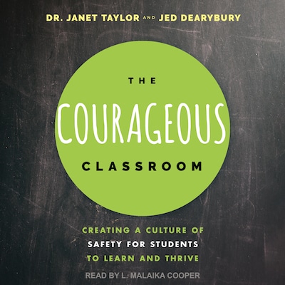 The Courageous Classroom – omslag til lydbogen af Dr. Janet Taylor, Jed Dearybury