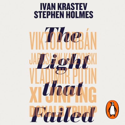 The Light that Failed – omslag til lydbogen af Ivan Krastev, Stephen Holmes
