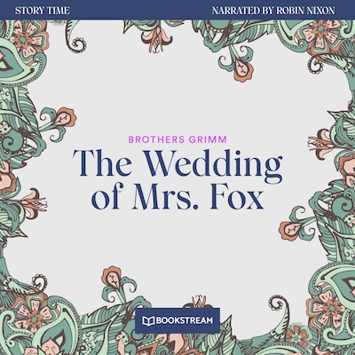 The Wedding of Mrs. Fox - Story Time, Episode 58
