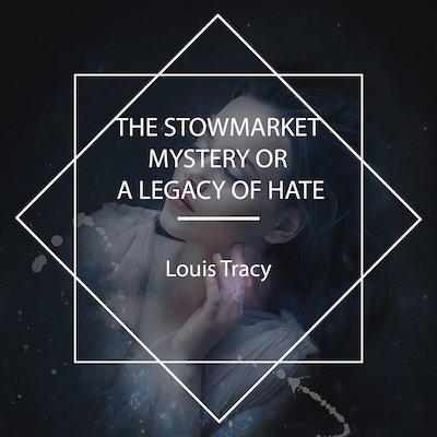 The Stowmarket Mystery or a Legacy of Hate