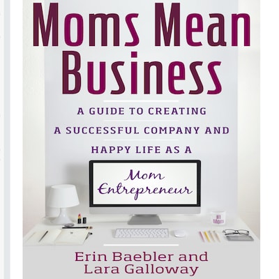 Moms Mean Business – omslag til lydbogen af Erin Baebler, Lara Galloway