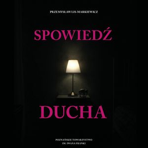 Spowiedź ducha – okładka audiobooka, autor Przemysław Lis-Markiewicz