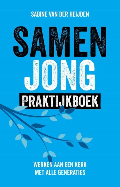 Samen jong: Werken aan een kerk met alle generaties – omslag van het luisterboek van Sabine Van Der Heijden