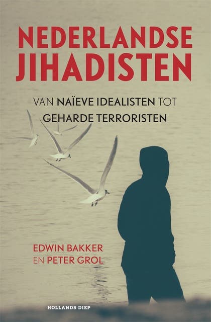 Nederlandse jihadisten: Van naiëve idealisten tot geharde terroristen – omslag van het luisterboek van Edwin Bakker,Peter Grol