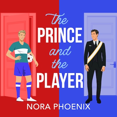 The Prince and the Player - The Prince Pact - A BRAND NEW hilarious and heartwarming MM romantic comedy from Nora Phoenix for 2025, Book 1 (Unabridged)
