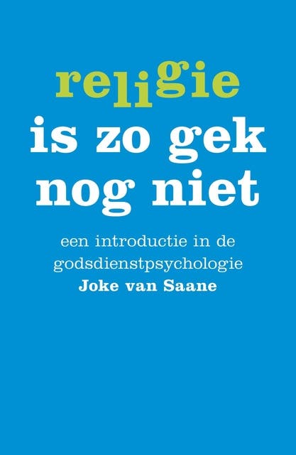 Religie is zo gek nog niet: een introductie in de godsdienstpsychologie – omslag van het luisterboek van Joke van Saane,Nicolette Hijweege