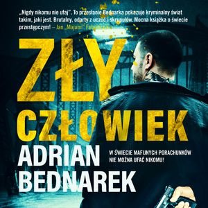 Zły człowiek – okładka audiobooka, autor Adrian Bednarek