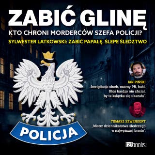 Zabić glinę. Kto chroni morderców szefa policji? – okładka audiobooka, autor Sylwester Latkowski
