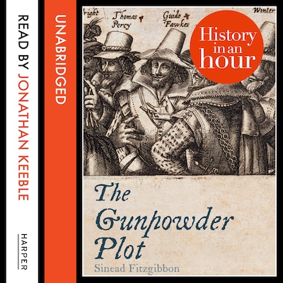 The Gunpowder Plot: History in an Hour